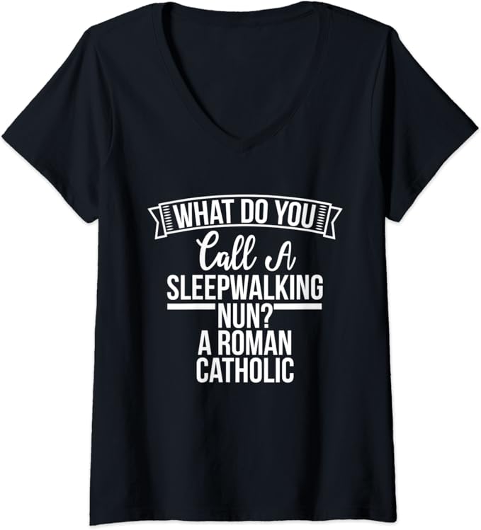 Womens What Do You Call A Sleepwalking Nun? A Roman